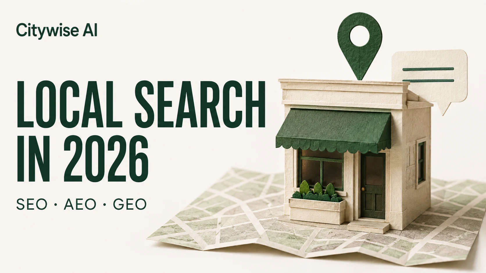 Local Search in 2026: SEO, AEO and GEO. A paper storefront on a street map, with a location pin and search answer.